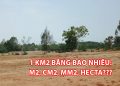1 km2 bằng bao nhiêu m2, cm2, mm2, bao nhiêu hecta?