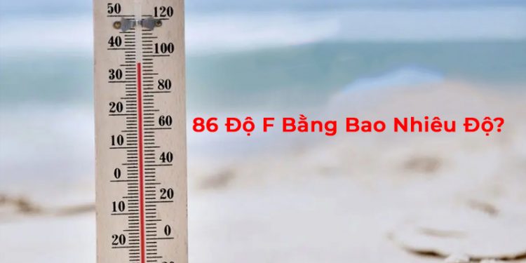 86 Độ F Bằng Bao Nhiêu Độ - CÁch Chuyển Đổi Từ °F Sang °C Đơn Giản