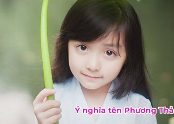 Con gái tên Phương Thảo có ý nghĩa gì?
