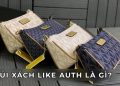 Túi xách like auth là gì? Có khác biết gì với túi xách Authentic?