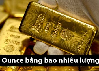 1 ounce bằng bao nhiêu lượng? Kinh nghiệm mua vàng theo ounce