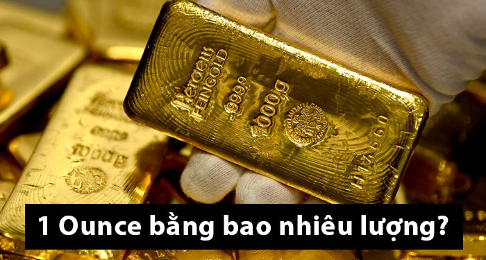 1 ounce bằng bao nhiêu lượng? Kinh nghiệm mua vàng theo ounce