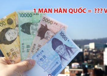 1 Man Hàn Quốc bằng bao nhiêu tiền Việt - Quy đổi Man Hàn Quốc sang VND