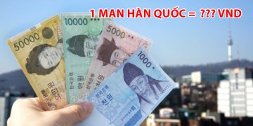 1 Man Hàn Quốc bằng bao nhiêu tiền Việt - Quy đổi Man Hàn Quốc sang VND