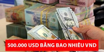 500.000 đô la Mỹ bằng bao nhiêu tiền Việt Nam