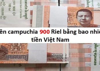 Tiền Campuchia 900 Bằng Bao Nhiêu Tiền Việt, 1 Riel Bằng Bao Nhiêu Tiền Việt Nam