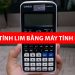 Cách tính Lim bằng máy tính FX 580 VNX [VIDEO]