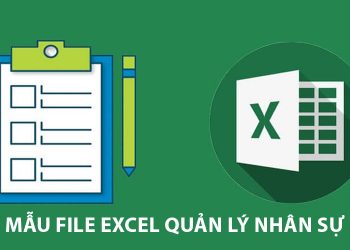 Biểu mẫu nhân sự Excel, File Nhân Sự Excel, Chia Sẻ file quản lý nhân sự bằng Excel