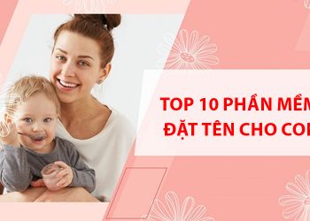Top 10 phần mềm chấm điểm đặt tên con miễn phí hay nhất
