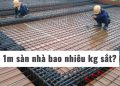 1m2 sàn nhà dân dụng bao nhiêu kg thép?
