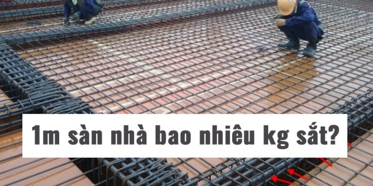 1m2 sàn nhà dân dụng bao nhiêu kg thép?