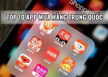 Top 10 ứng dụng - app mua hàng Trung Quốc uy tín nhất