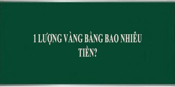 1 lượng vàng bằng bao nhiêu tiền?