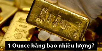 1 ounce bằng bao nhiêu lượng? Kinh nghiệm mua vàng theo ounce