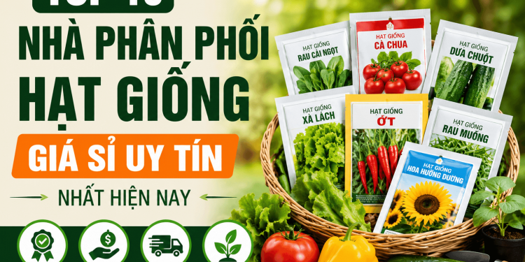 Top 10 Nhà Phân Phối Hạt Giống Giá Sỉ Uy Tín Nhất Hiện Nay